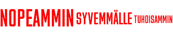 Nopeammin, syvemmälle, tuhoisammin