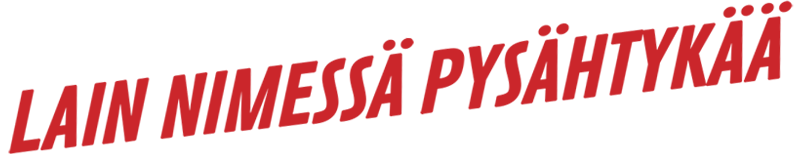Lain nimessä pysähtykää